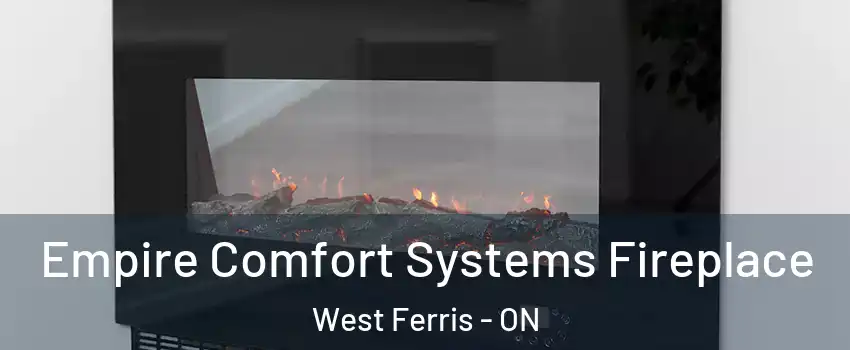 Empire Comfort Systems Fireplace West Ferris - ON