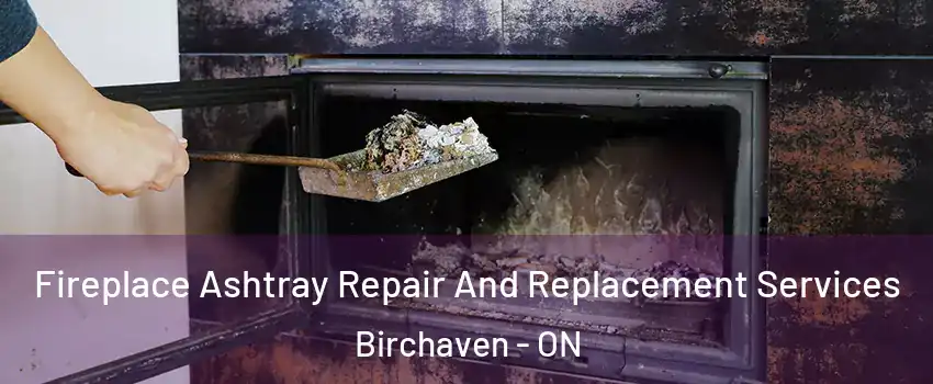  Fireplace Ashtray Repair And Replacement Services Birchaven - ON