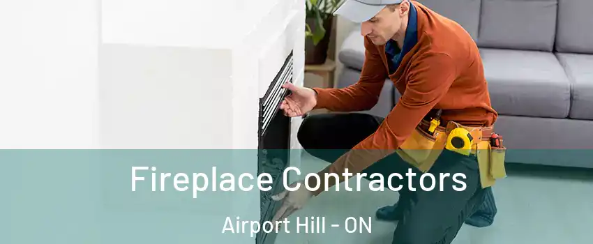 Fireplace Contractors Airport Hill - ON