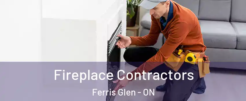  Fireplace Contractors Ferris Glen - ON