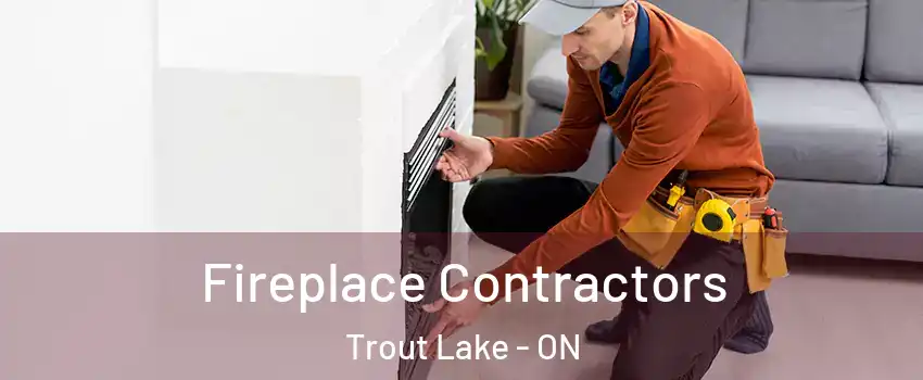  Fireplace Contractors Trout Lake - ON