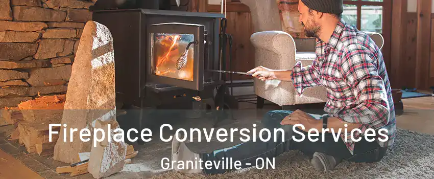  Fireplace Conversion Services Graniteville - ON