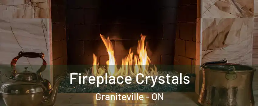  Fireplace Crystals Graniteville - ON
