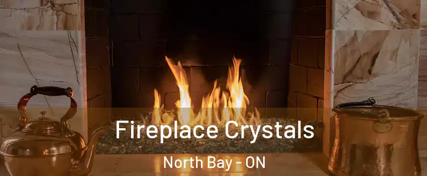  Fireplace Crystals North Bay - ON