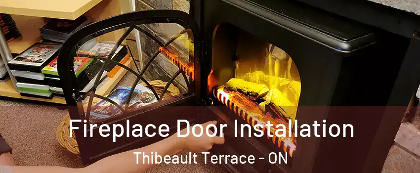  Fireplace Door Installation Thibeault Terrace - ON