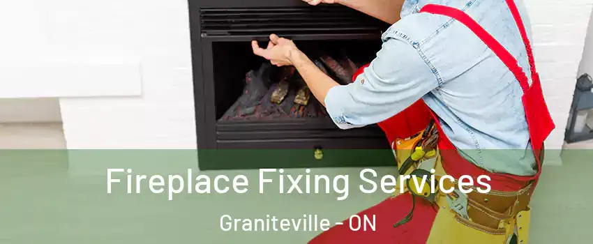  Fireplace Fixing Services Graniteville - ON
