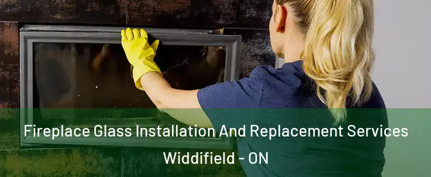  Fireplace Glass Installation And Replacement Services Widdifield - ON