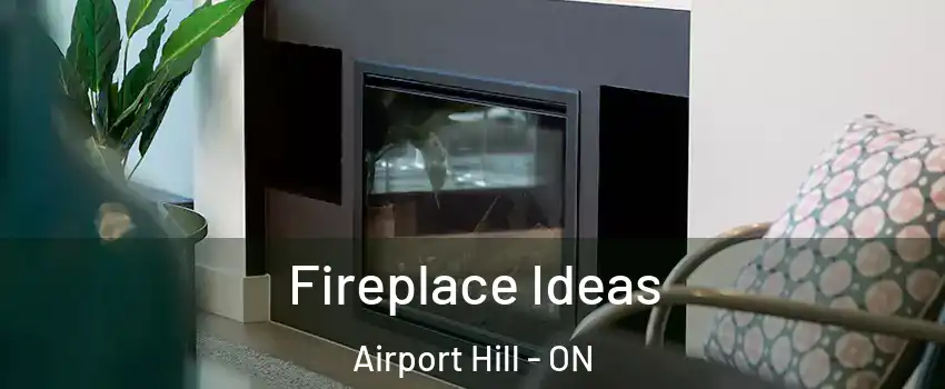  Fireplace Ideas Airport Hill - ON