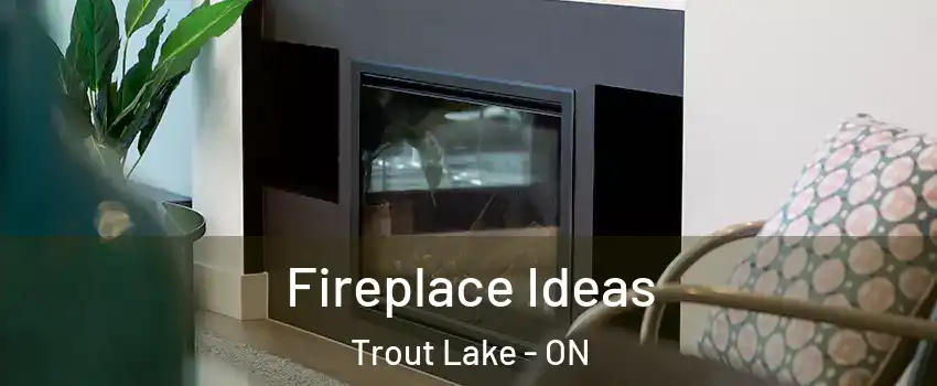  Fireplace Ideas Trout Lake - ON