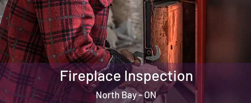  Fireplace Inspection North Bay - ON