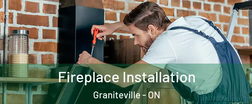  Fireplace Installation Graniteville - ON