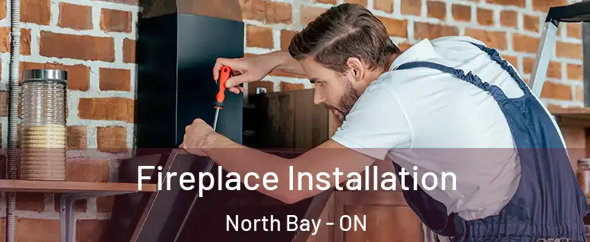  Fireplace Installation North Bay - ON