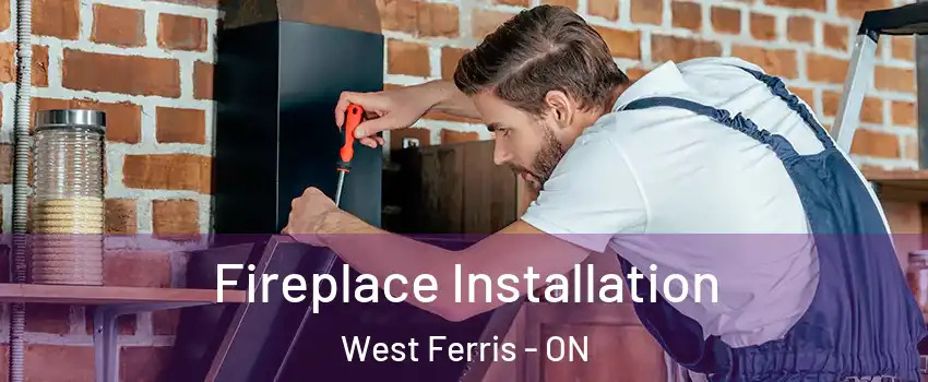  Fireplace Installation West Ferris - ON