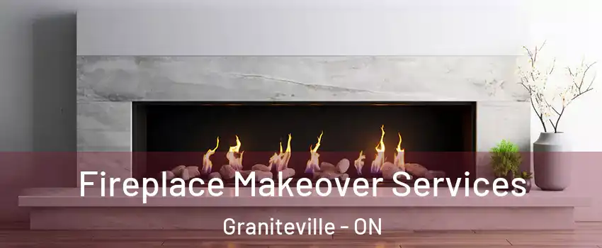 Fireplace Makeover Services Graniteville - ON