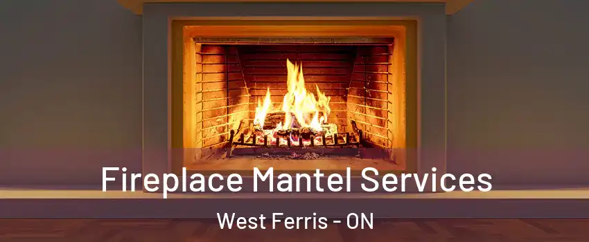  Fireplace Mantel Services West Ferris - ON