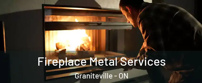 Fireplace Metal Services Graniteville - ON