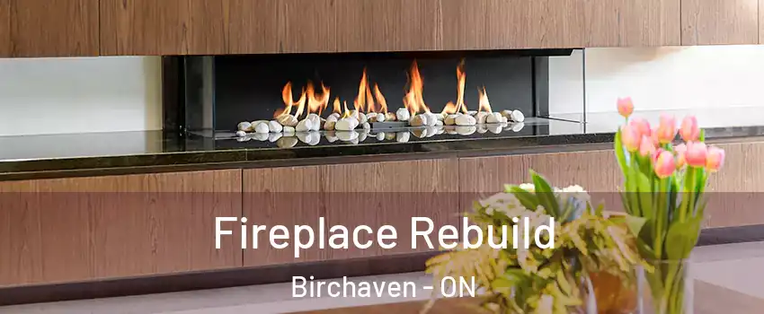  Fireplace Rebuild Birchaven - ON