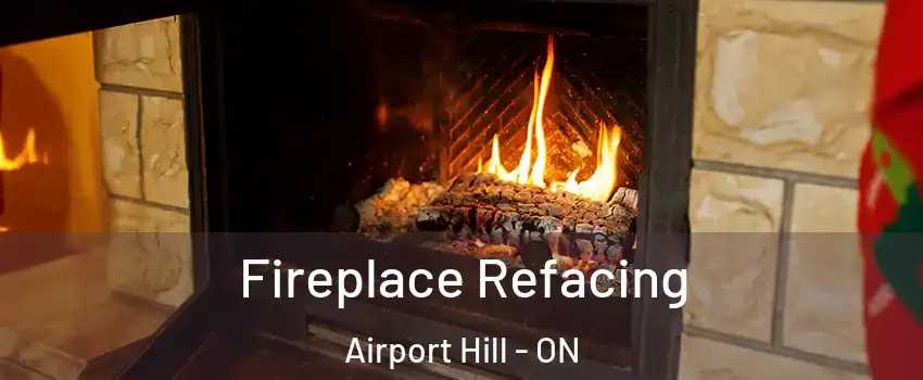  Fireplace Refacing Airport Hill - ON