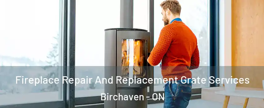  Fireplace Repair And Replacement Grate Services Birchaven - ON