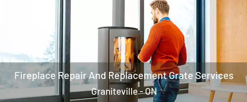  Fireplace Repair And Replacement Grate Services Graniteville - ON
