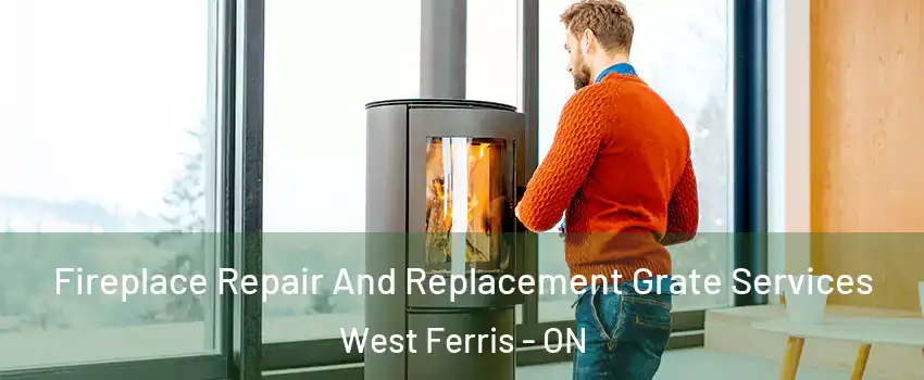  Fireplace Repair And Replacement Grate Services West Ferris - ON