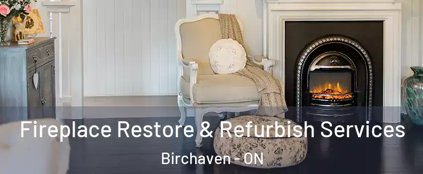Fireplace Restore & Refurbish Services Birchaven - ON