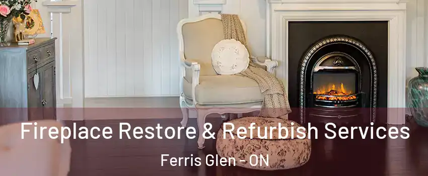 Fireplace Restore & Refurbish Services Ferris Glen - ON