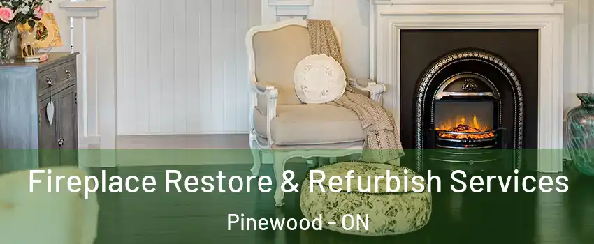 Fireplace Restore & Refurbish Services Pinewood - ON