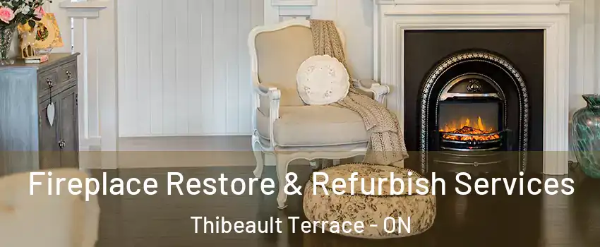 Fireplace Restore & Refurbish Services Thibeault Terrace - ON