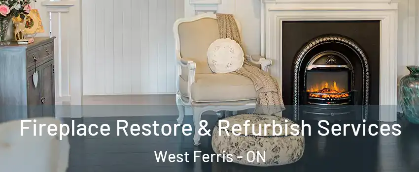 Fireplace Restore & Refurbish Services West Ferris - ON