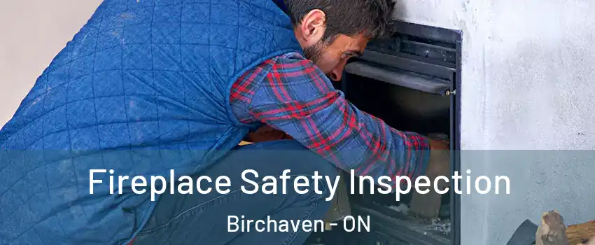 Fireplace Safety Inspection Birchaven - ON