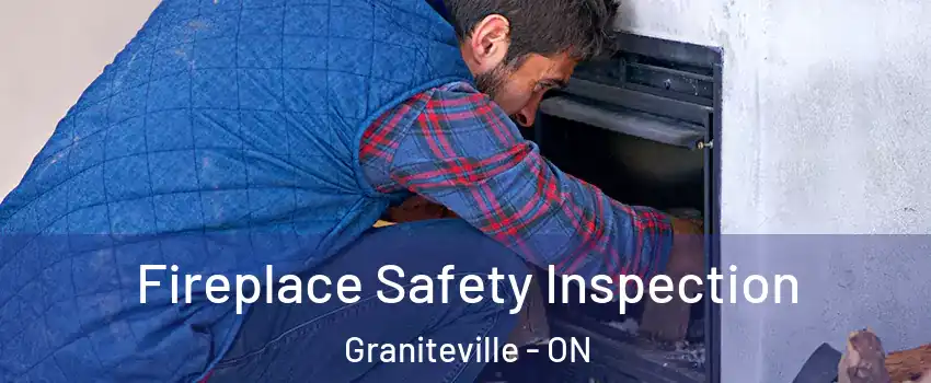 Fireplace Safety Inspection Graniteville - ON