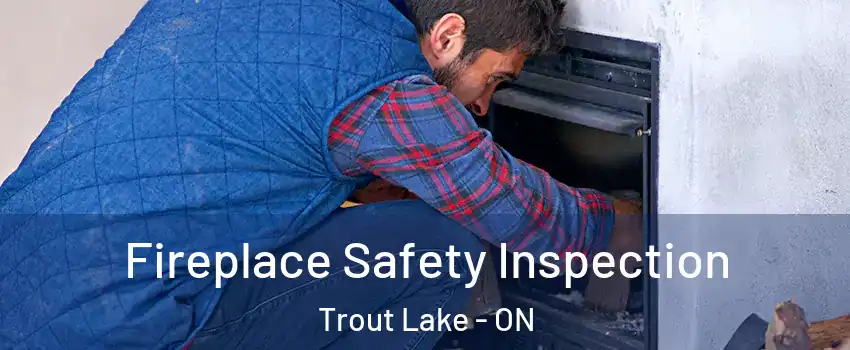 Fireplace Safety Inspection Trout Lake - ON