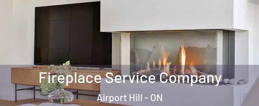 Fireplace Service Company Airport Hill - ON