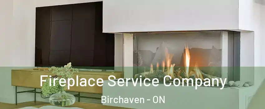  Fireplace Service Company Birchaven - ON