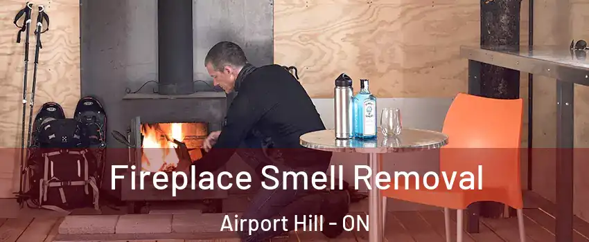  Fireplace Smell Removal Airport Hill - ON