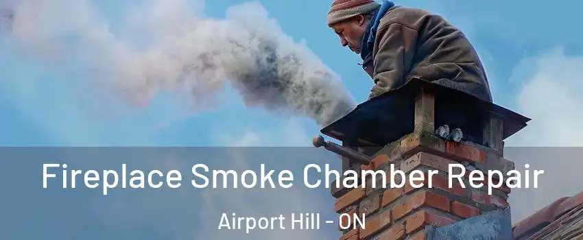  Fireplace Smoke Chamber Repair Airport Hill - ON