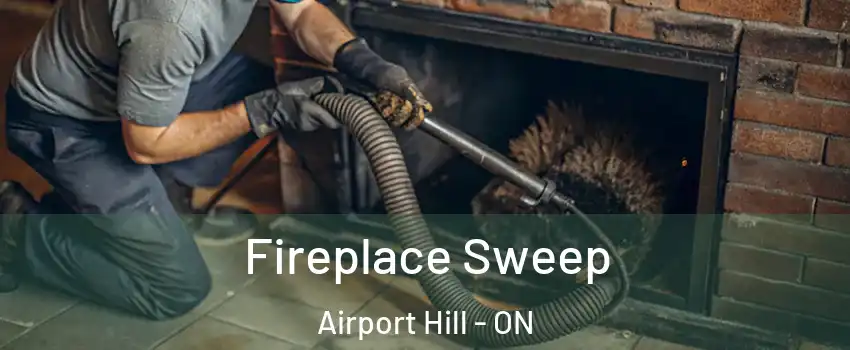  Fireplace Sweep Airport Hill - ON
