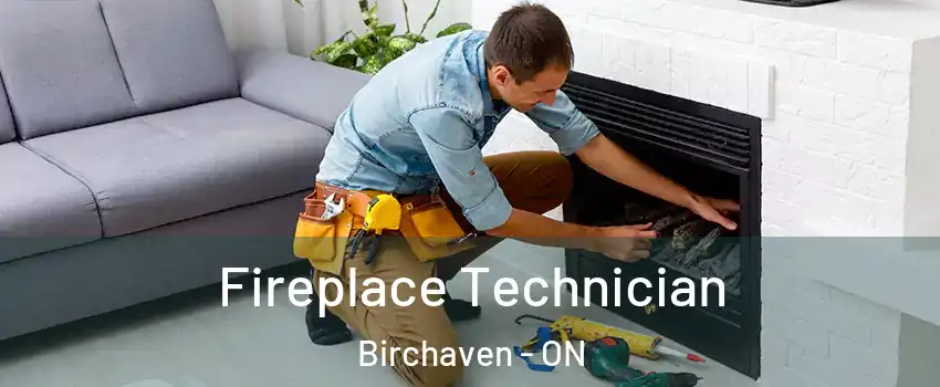 Fireplace Technician Birchaven - ON