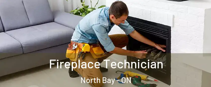Fireplace Technician North Bay - ON