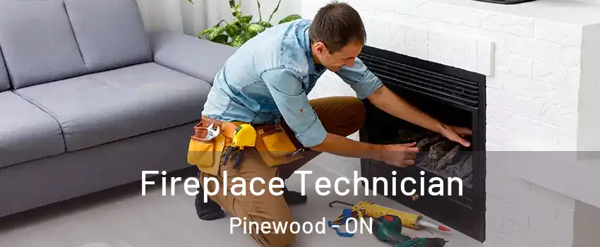 Fireplace Technician Pinewood - ON