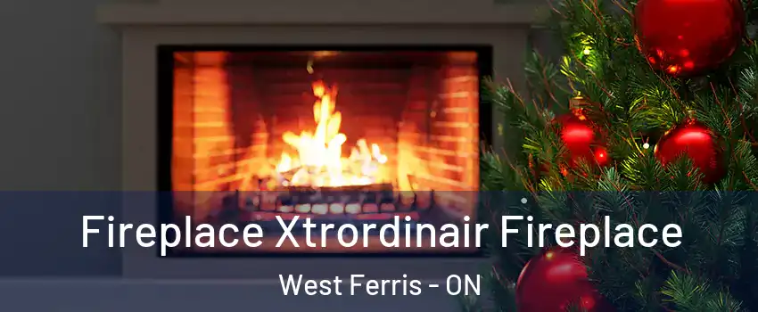 Fireplace Xtrordinair Fireplace West Ferris - ON