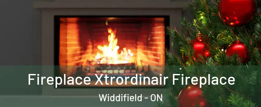 Fireplace Xtrordinair Fireplace Widdifield - ON