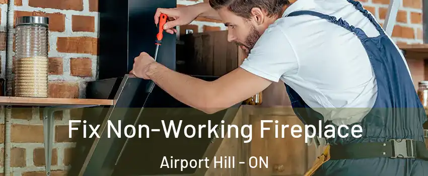  Fix Non-Working Fireplace Airport Hill - ON