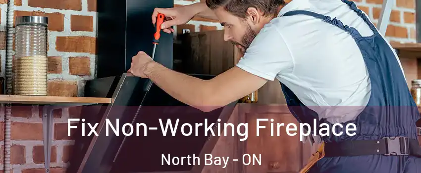  Fix Non-Working Fireplace North Bay - ON