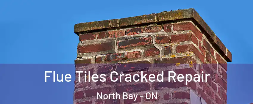  Flue Tiles Cracked Repair North Bay - ON
