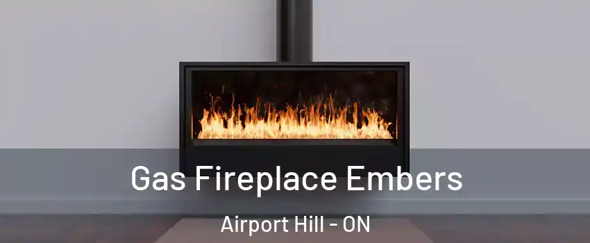  Gas Fireplace Embers Airport Hill - ON