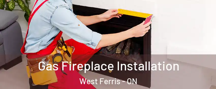  Gas Fireplace Installation West Ferris - ON
