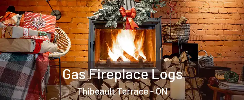  Gas Fireplace Logs Thibeault Terrace - ON