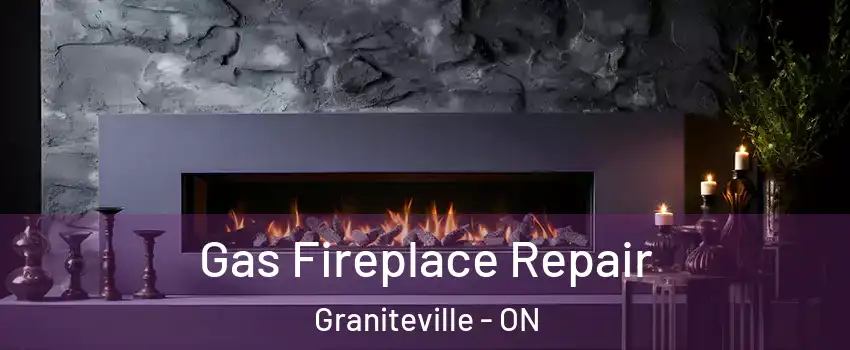  Gas Fireplace Repair Graniteville - ON